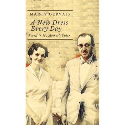 A New Dress Everyday - by  Marty Gervais (Paperback)