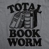 Womens Total Book Worm T Shirt Funny Nerdy Reading Novel Lovers Tee For Ladies - Crazy Dog Women's T Shirt - 2 of 4