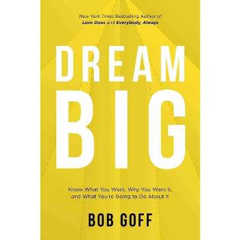 Dream Big - by  Bob Goff (Paperback)