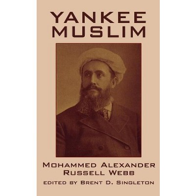 Yankee Muslim - (Borgo Reference Guides,) by  John Hansen Gurley & Mohammed Alexander Russell Webb & Alexander Russell Webb (Hardcover)