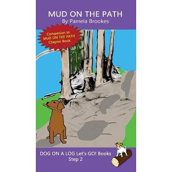 Mud On The Path - (Dog on a Log Let's Go! Books) by  Pamela Brookes (Hardcover)