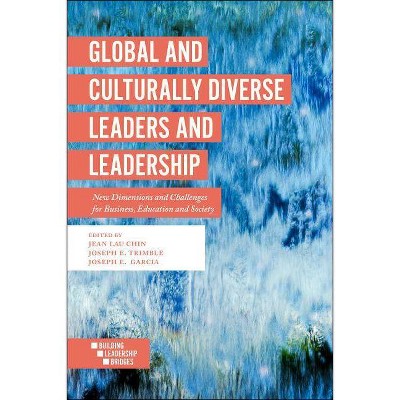 Global and Culturally Diverse Leaders and Leadership - by  Jean Lau Chin & Joseph E Trimble & Joseph E Garcia (Paperback)