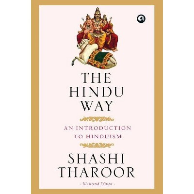 The Hindu Way - by  Shashi Tharoor (Hardcover)