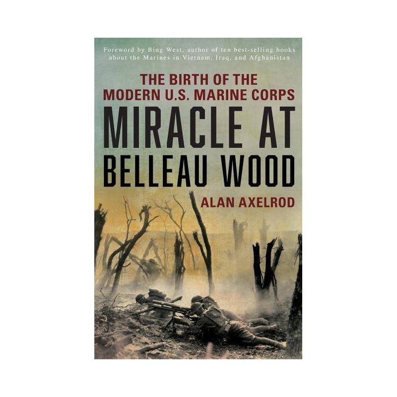 Miracle at Belleau Wood - by  Alan Axelrod (Paperback), 1 of 2