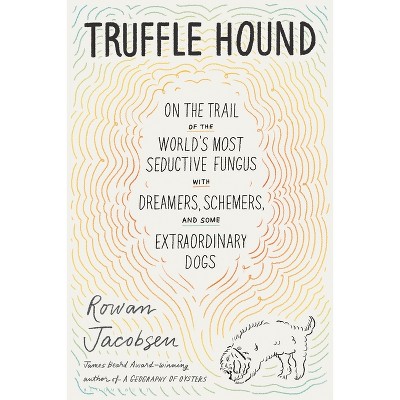 Truffle Hound - by  Rowan Jacobsen (Paperback)