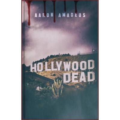 Hollywood Dead - by  Aaron Amadeus (Paperback)