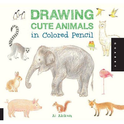 Drawing Cute Animals In Colored Pencil - By Ai Akikusa (paperback) : Target