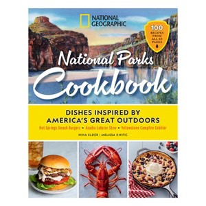 National Geographic National Parks Cookbook - by  Nina Elder & Melissa Knific (Hardcover) - 1 of 1