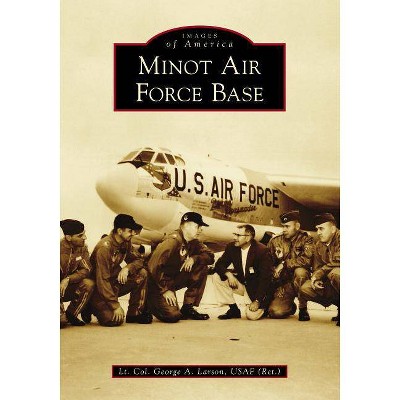 Minot Air Force Base - (Images of America) (Paperback)