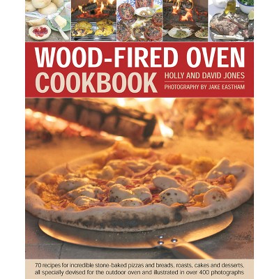 Wood-Fired Oven Cookbook - by Jones (Hardcover)