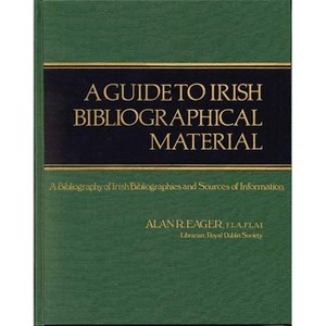 A Guide to Irish Bibliographical Material - 2nd Edition by  Alan R Eager & Lsi (Hardcover) - 1 of 1