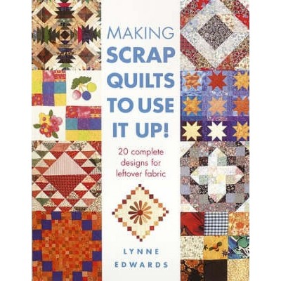 Making Scrap Quilts to Use It Up! - 2nd Edition by  Lynne Edwards (Paperback)