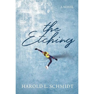 The Etching - by  Harold L Schmidt (Paperback)