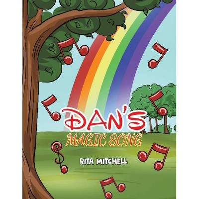 Dan's Magic Song - by  Rita Mitchell (Paperback)