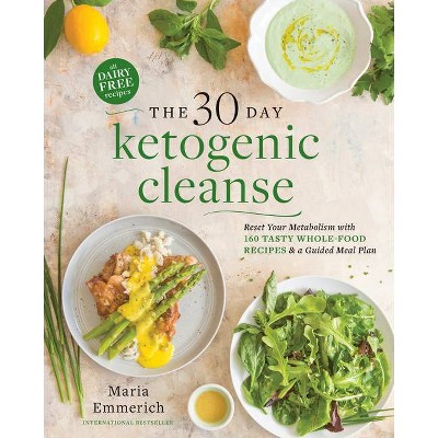 30-Day Ketogenic Cleanse - by  Maria Emmerich (Paperback)