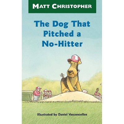 The Dog That Pitched a No-Hitter - (Matt Christopher Sports Readers) by  Matt Christopher (Paperback)