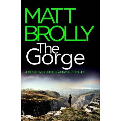 The Gorge - (Detective Louise Blackwell) by  Matt Brolly (Paperback)