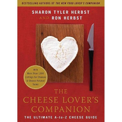 The Cheese Lover's Companion - by  Sharon T Herbst & Ron Herbst (Paperback)