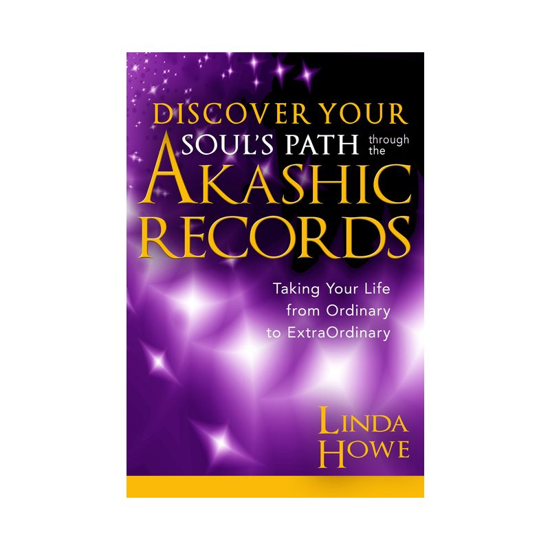 Discover Your Soul's Path Through the Akashic Records - by  Linda Howe (Paperback), 1 of 2