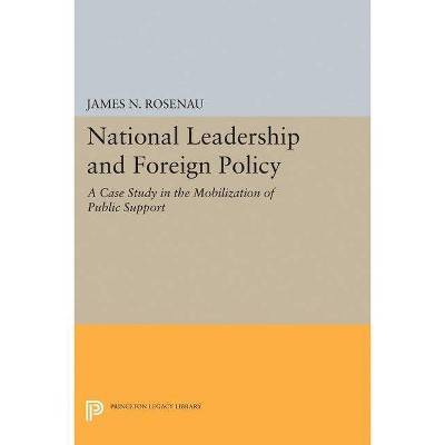 National Leadership and Foreign Policy - by  James N Rosenau (Paperback)