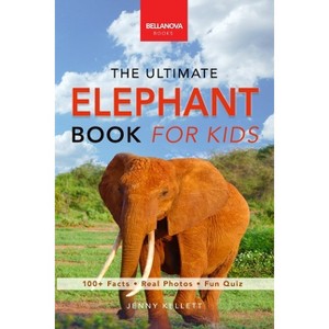 Elephants The Ultimate Elephant Book for Kids - (Animal Books for