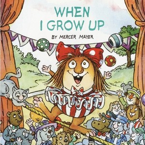 When I Grow Up (Little Critter) - (Look-Look) by  Mercer Mayer (Paperback) - 1 of 1