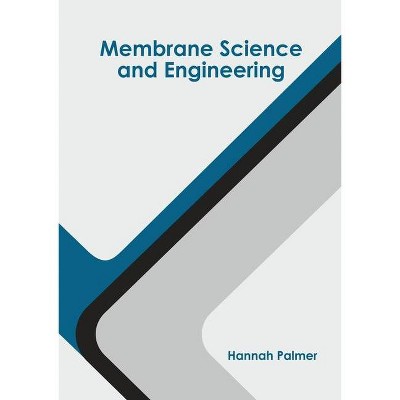 Membrane Science and Engineering - by  Hannah Palmer (Hardcover)