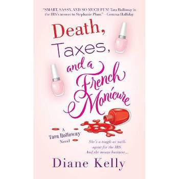 Death, Taxes, and a French Manicure - (Tara Holloway Novel) by  Diane Kelly (Paperback)