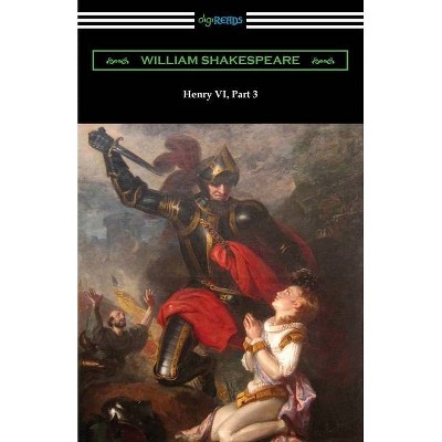 Henry VI, Part 3 - by  William Shakespeare (Paperback)