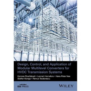 Design, Control, and Application of Modular Multilevel Converters for Hvdc Transmission Systems - (IEEE Press) (Hardcover) - 1 of 1
