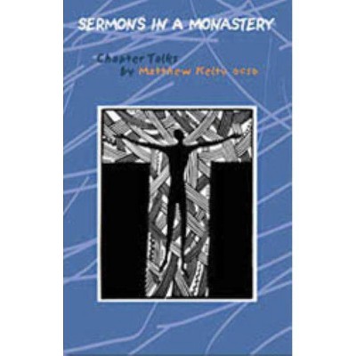 Sermons in a Monastery - (Cistercian Studies) by  Matthew Kelty (Paperback)