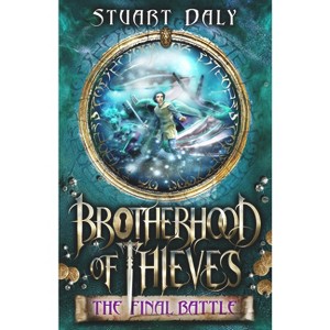 The Final Battle - (Brotherhood of Thieves) by  Stuart Daly (Paperback) - 1 of 1