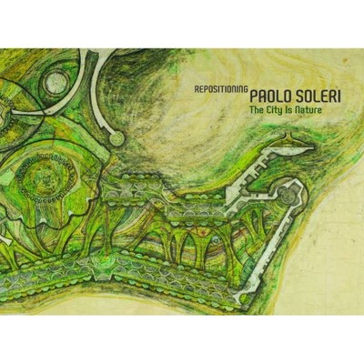 Repositioning Paolo Soleri - Annotated by  Claire C Carter (Hardcover)