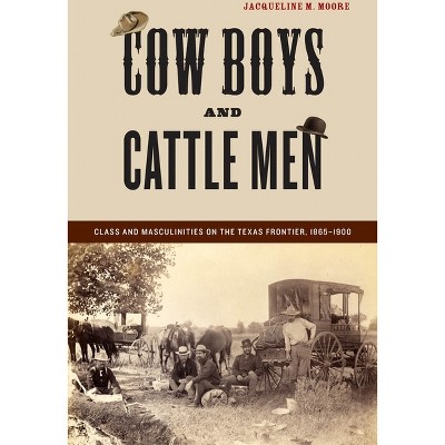 Cow Boys and Cattle Men - by  Jacqueline M Moore (Paperback)