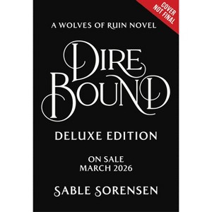 Dire Bound (Deluxe Limited Edition) - (The Wolves of Ruin) by  Sable Sorensen (Hardcover) - 1 of 1