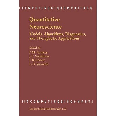 Quantitative Neuroscience - (Biocomputing) by  Panos M Pardalos & J Chris Sackellares & Paul R Carney & Leon D Iasemidis (Paperback)