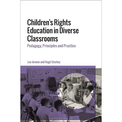 Children's Rights Education in Diverse Classrooms - by  Lee Jerome & Hugh Starkey (Paperback)