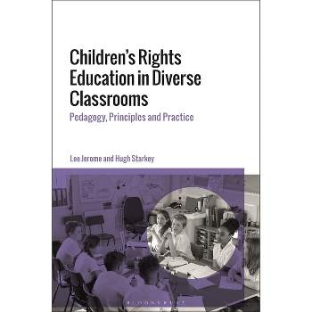 Children's Rights Education in Diverse Classrooms - by  Lee Jerome & Hugh Starkey (Paperback)