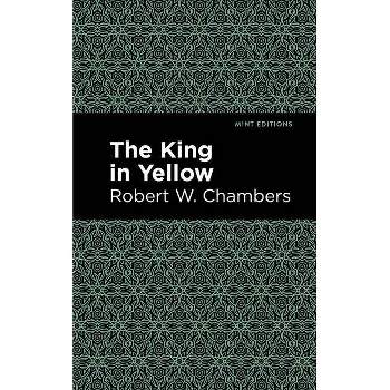 The King in Yellow - (Mint Editions) by Robert W Chambers