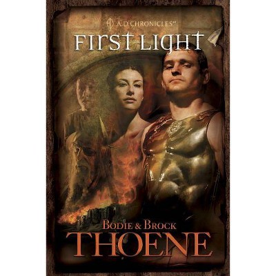  First Light - (A. D. Chronicles) by  Bodie Thoene & Brock Thoene (Paperback) 