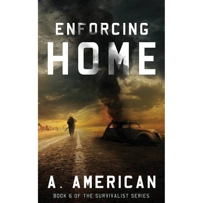 Enforcing Home - (Survivalist) by  A American (Paperback)