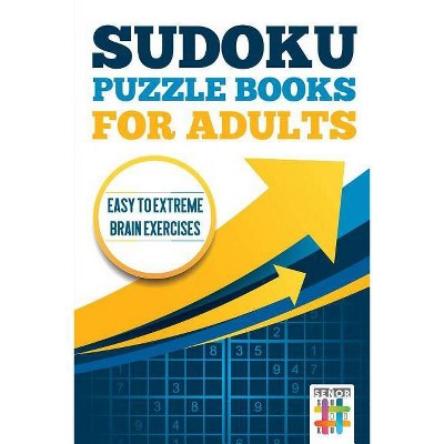 Sudoku Puzzle books for Adults - Easy to Extreme Brain Exercises - by  Senor Sudoku (Paperback)