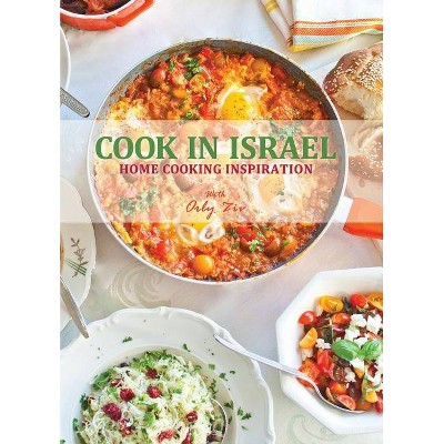 Cook in Israel - by  Orly Ziv (Hardcover)