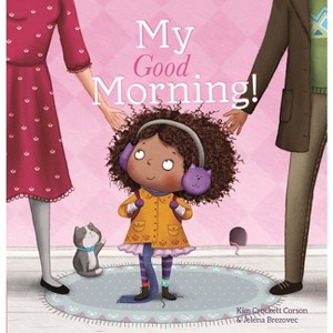 My Good Morning - by  Kim Crockett-Corson (Hardcover) - 1 of 1