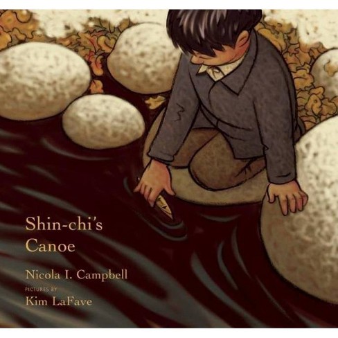 Shin-Chi's Canoe - by Nicola Campbell (Hardcover)