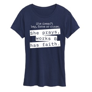 Women's - Instant Message - She Doesn't Beg, Force, or Chase; She Prays, Works, & has Faith Short Sleeve Graphic T-Shirt - 1 of 4