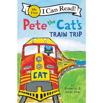 Pete the Cat's Train Trip ( My First I Can Read!: Pete the Cat) (Paperback) by James Dean