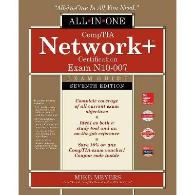 Comptia Network+ Certification All-In-One Exam Guide, Seventh Edition (Exam N10-007) - 7th Edition by  Mike Meyers (Hardcover)