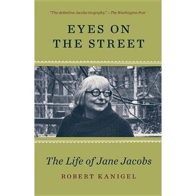 Eyes on the Street - by  Robert Kanigel (Paperback)