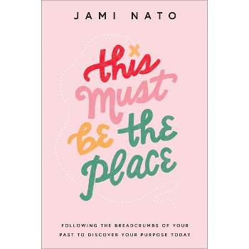 This Must Be the Place - by  Jami Nato (Hardcover)